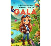 Un Abecedario Aventurero: El Gran Viaje de Gala: Cuento infantil educativo personalizado para aprender el abecedario de la A a la Z con actividades, ... para niños de 2 a 5 años y primeros lectores