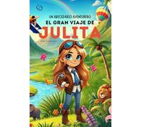 Un Abecedario Aventurero:El Gran Viaje de Julita.: Cuento infantil educativo personalizado para aprender el abecedario de la A a la Z con actividades, ... para niños de 2 a 5 años y primeros lectores