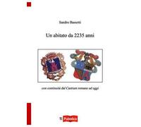 Un abitato da 2235 anni con continuità dal castrum romano ad oggi