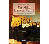 Un addio lungo cent'anni. Cronache dal borgo della Mole Eterna