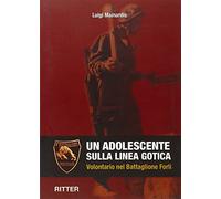 Un adolescente sulla linea gotica. Volontario nel Battaglione Forlì