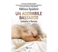 Un adorabile bastardo. Isabella e Romeo (Vol. 2)