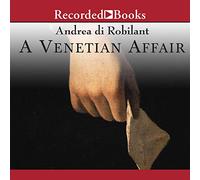 Un affare veneziano: una vera storia di amore proibito nel XVIII secolo