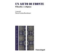 Un aiuto di fronte. Filosofia e religione [Paperback] [Oct 27, 2025] Bartolomei,