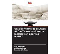 Un algorithme de routage ACO efficace basé sur la localisation pour les MANET