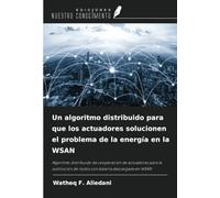 Un algoritmo distribuido para que los actuadores solucionen el problema de la energía en la WSAN: Algoritmo distribuido de cooperación de actuadores ... de nodos con batería descargada en WSAN