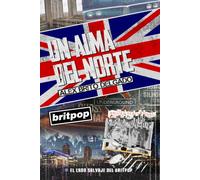 Un Alma del Norte: El Lado Salvaje del Britpop