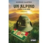 Un alpino. Storia di un uomo