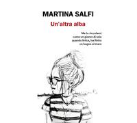 Un’altra alba di Martina Salfi, 2018, Youcanprint