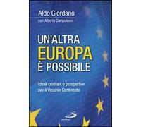 Un' altra Europa è possibile. Ideali cristiani e prospettive per il vecchio continente