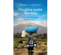 Altra Notte Ancora. Kilimangiaro Marangu Route - Domenico Cornacchia - 2023