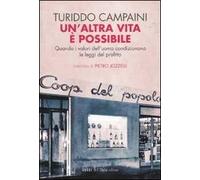 Un' altra vita è possibile. Quando i valori dell'uomo condizionano le leggi del profitto