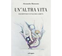 Un' altra vita. Racconti di un italiano a Creta