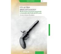 Un altro brigantaggio? Bande armate, transizioni istituzionali e criminalità nella Sicilia del XX secolo