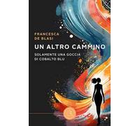 Un altro cammino. Solamente una goccia di cobalto blu