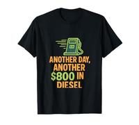 Un altro giorno Un altro $800 Diesel Trucker Graphic Maglietta