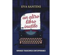 Un altro libro inutile: Romanzo tragicomico contemporaneo