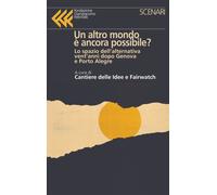 Un altro mondo è ancora possibile? Lo spazio dell'alternativa vent'anni do...