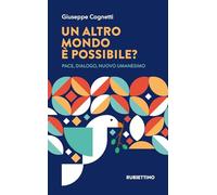 Un altro mondo è possibile? Pace, dialogo, nuovo umanesimo