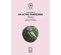 Un altro Parmenide. Vol. 2