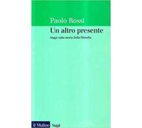 Un altro presente. Saggi sulla storia della filosofia