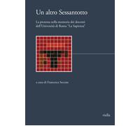 Un altro Sessantotto. La protesta nella memoria dei docenti universitari d...