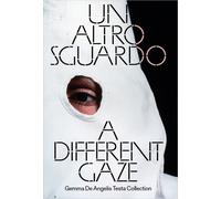 Un altro sguardo. Opere dalla Collezione Gemma De Angelis Testa-A Different Gaze