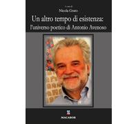 Un altro tempo di esistenza: l'universo poetico di Antonio Avenoso - Grato...