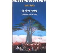 Un altro tempo. Profumo di cedri del Libano. Nuova ediz.