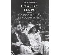 Un altro tempo. Vite nell'arte. Ediz. illustrata - Vergine L. (cur.)