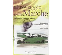 Un altro viaggio nelle Marche. Due terranauti in autobus tra saperi e gusto