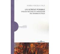 Un altrove possibile. Viaggio tra vissuti e immaginari del Dharma in Italia