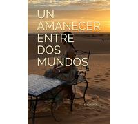 UN AMANECER ENTRE DOS MUNDOS