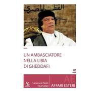 Un ambasciatore nella Libia di Gheddafi
