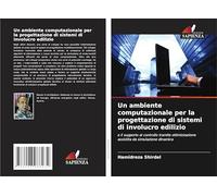 Un ambiente computazionale per la progettazione di sistemi di involucro edilizio: e il supporto al controllo tramite ottimizzazione assistita da simulazione dinamica