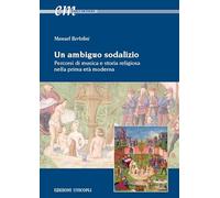 Un ambiguo sodalizio. Percorsi di musica e storia religiosa nella prima età moderna