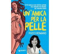Un' amica per la pelle. Tutti i segreti per avere una pelle sana e luminosa