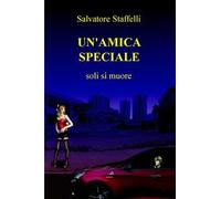 Un' amica speciale. Soli si muore