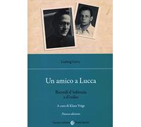 Libri Ludwig Greve - Un Amico A Lucca. Ricordi D'infanzia E D'esilio. Nuova Ediz