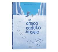 Un amico caduto dal cielo. Ediz. a colori