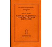 Un amico del Petrarca: Sennuccio del Bene e le sue rime
