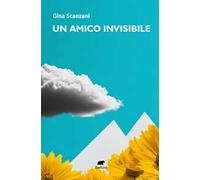 Un amico invisibile. Testimonianza di ordinaria straordinarietà