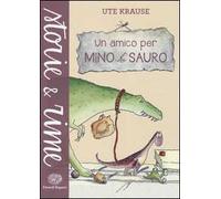 Un amico per Mino Sauro. Ediz. illustrata