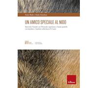 Un amico speciale al nido. Interventi assistiti con l’animale: esperienze e buone pratiche con bambine e bambini nella fascia 0-3 anni