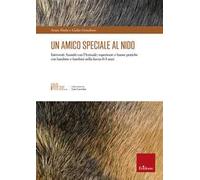 Un amico speciale al nido. Interventi assistiti con l’animale: esperienze e buone pratiche con bambine e bambini nella fascia 0-3 anni