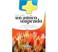 Un amico stupendo. Un percorso semplice per scoprire lo Spirito Santo