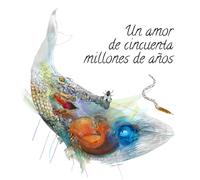 Un amor de 50 millones de años: Un cuento romántico sobre un amor eterno