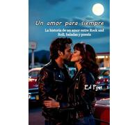 Un amor para siempre: La historia de un amor entre Rock and Roll, baladas y poesía