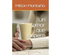 Un amor que supera: La ciencia y la Religión