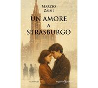 Un amore a Strasburgo - [Gilgamesh Edizioni]